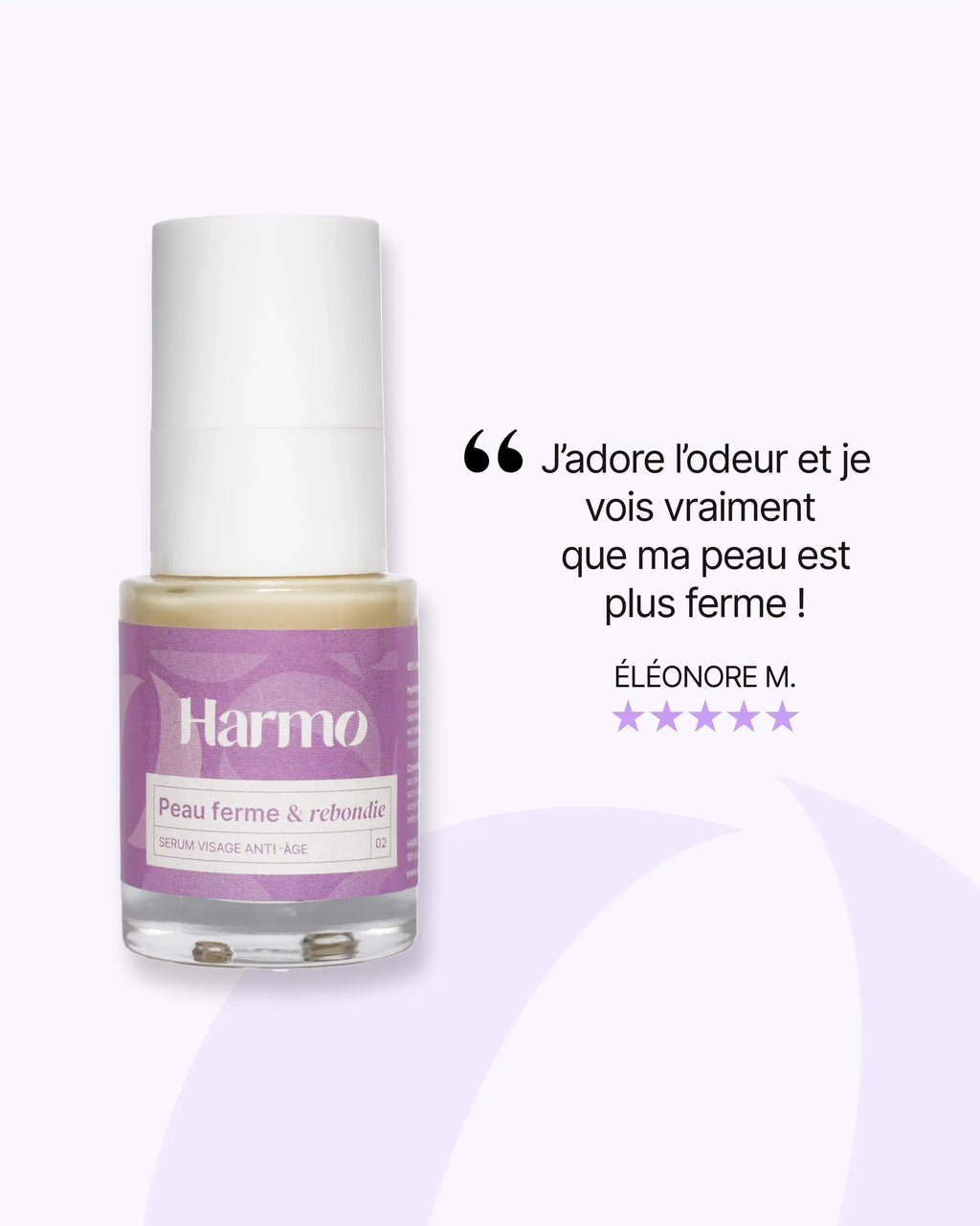Sérum Anti-âge Harmo Peau ferme et rebondie avec citation : “J’adore l’odeur et je vois vraiment que ma peau est plus ferme”